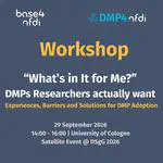 Workshop: "What’s in It for Me?" DMPs Researchers actually want - Experiences, Barriers and Solutions for DMP adoption